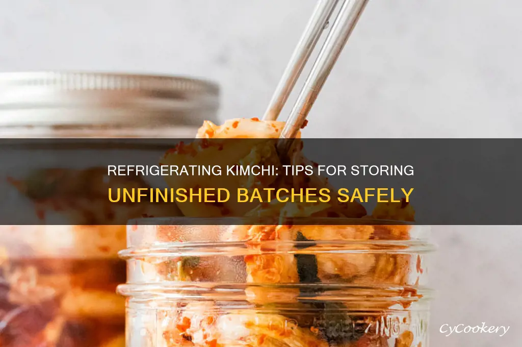 when making kimchi can you refrigerate if you can