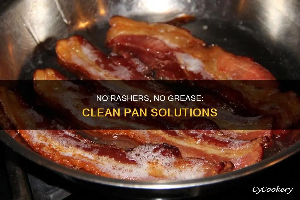 when no rashers grease your pan