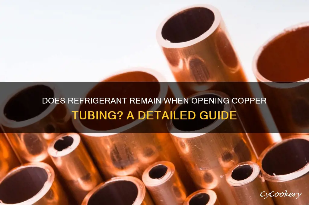 when opening copper tubing does refrigerant stay