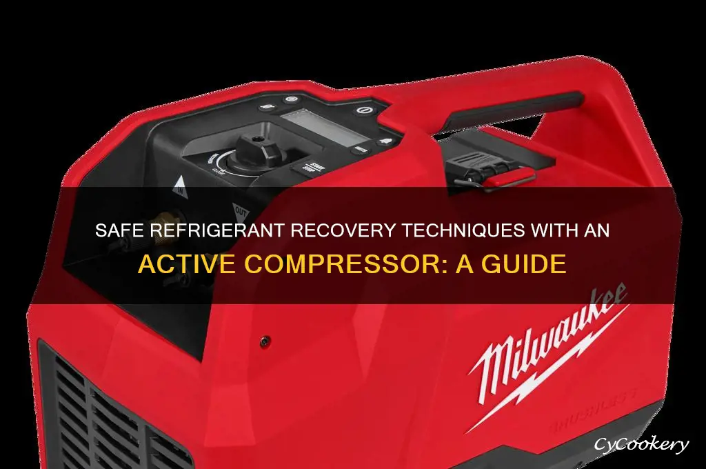 when recvering refrigerant with an operating compressor