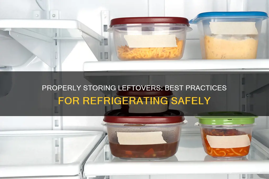 when refrigerating leftovers place those in a