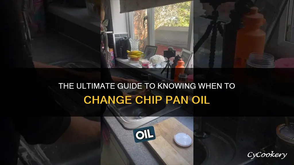 when to change chip pan oil