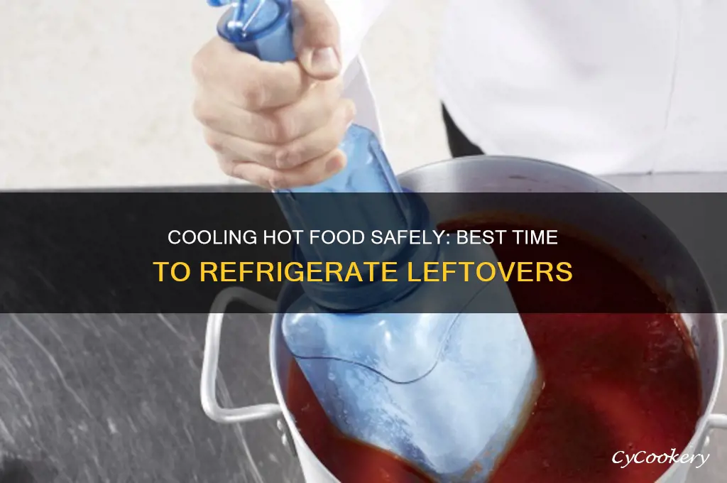 when to put hot food in refrigerator