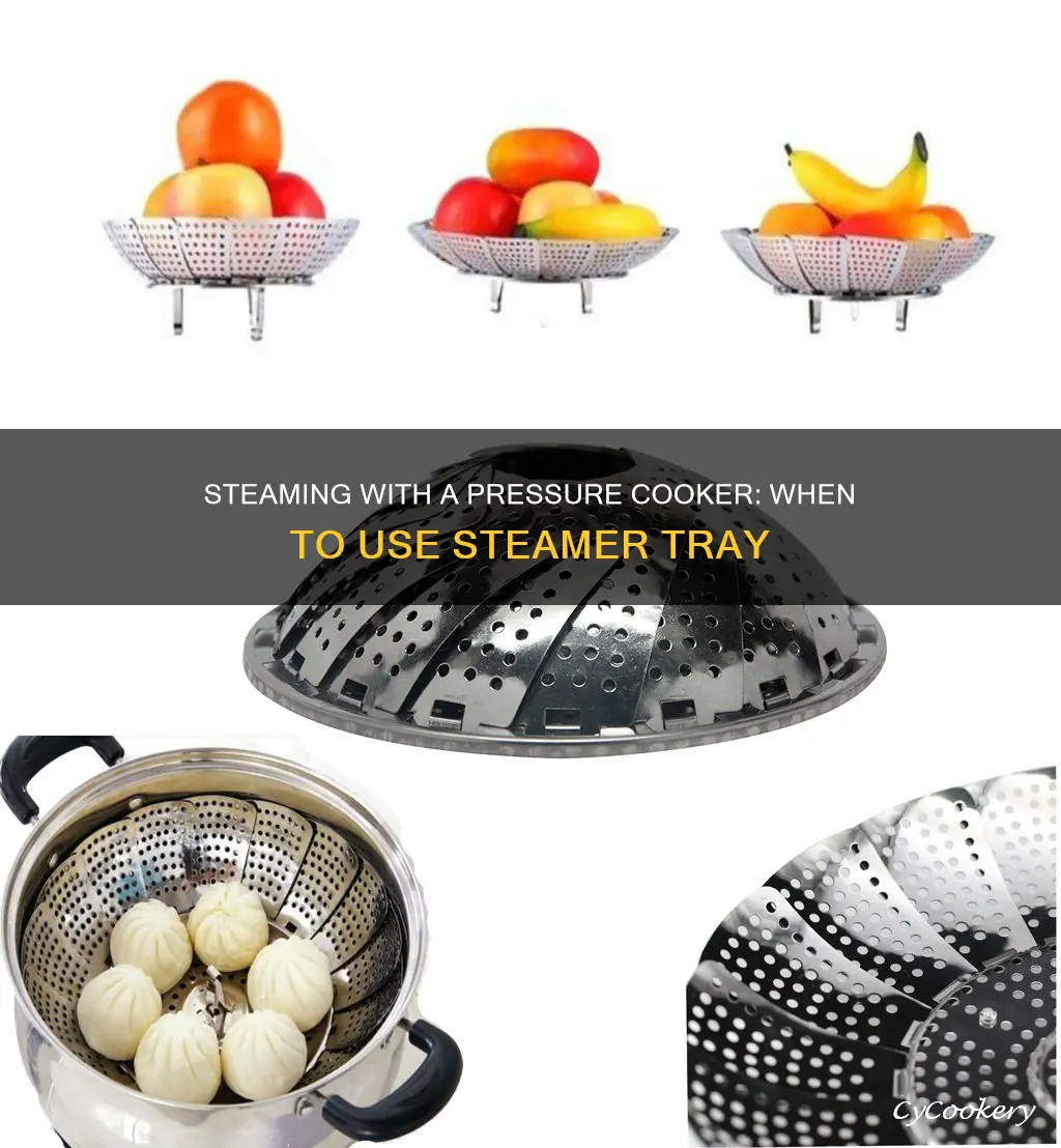 when to use steamer tray in pressure cooker