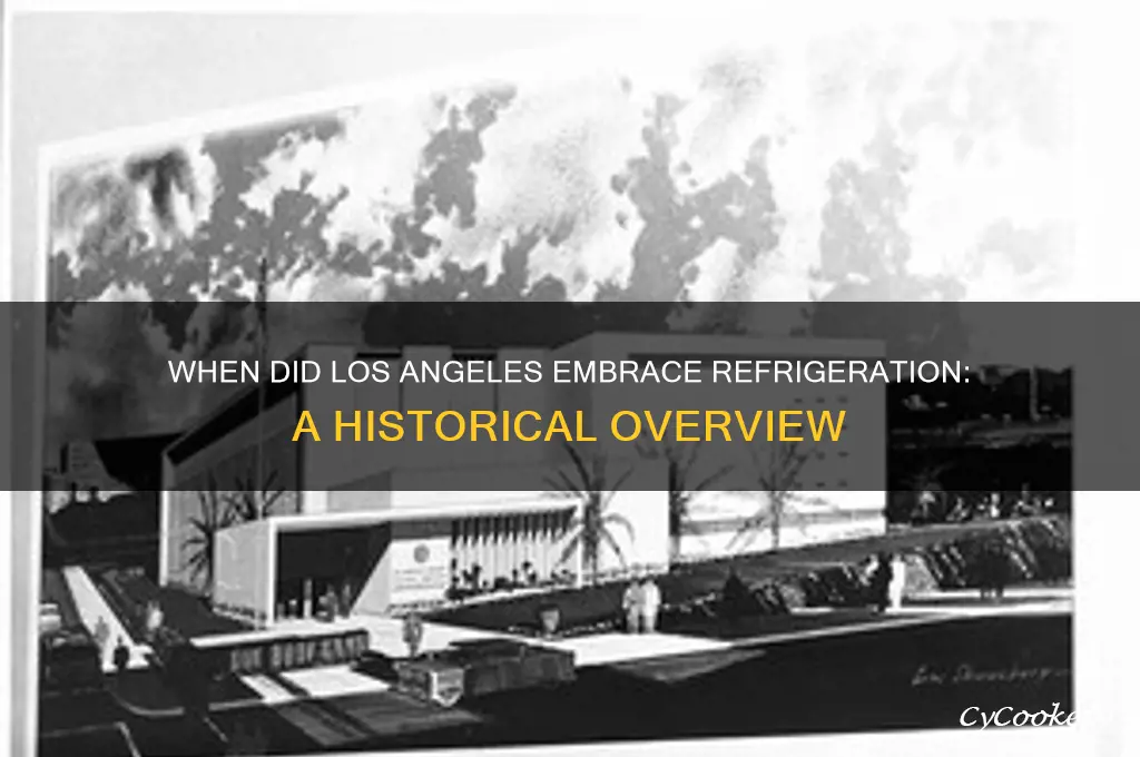 when was refrigeration available in los angeles
