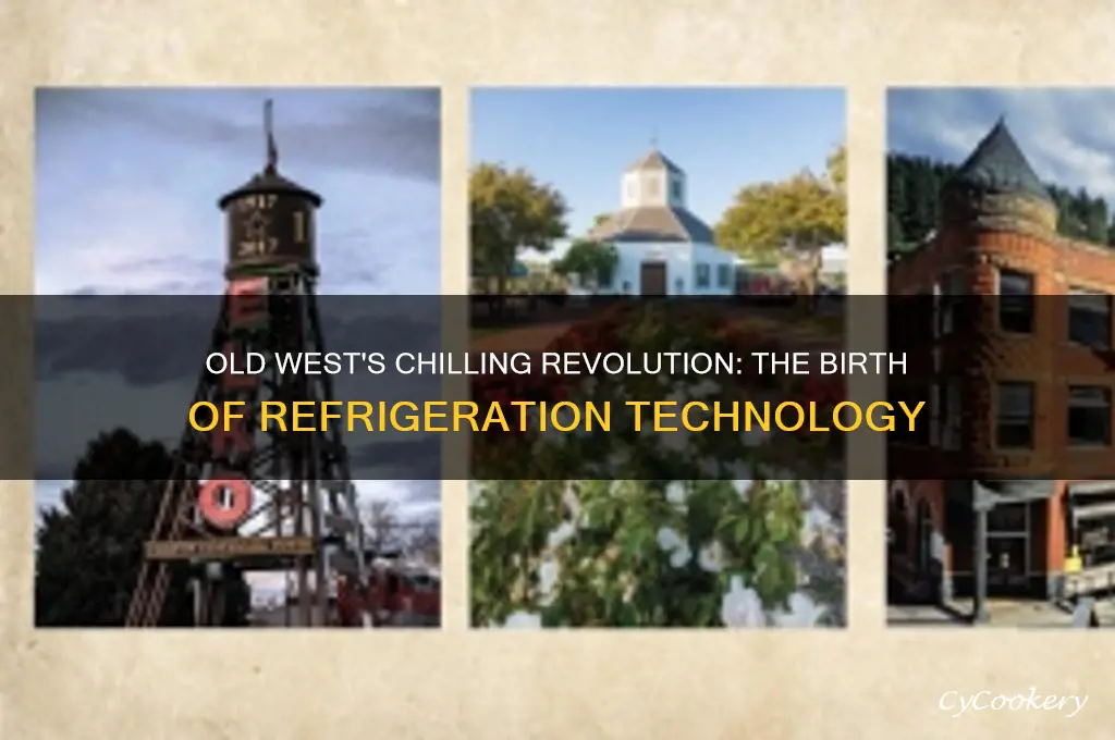 when was refrigeration invented for old west