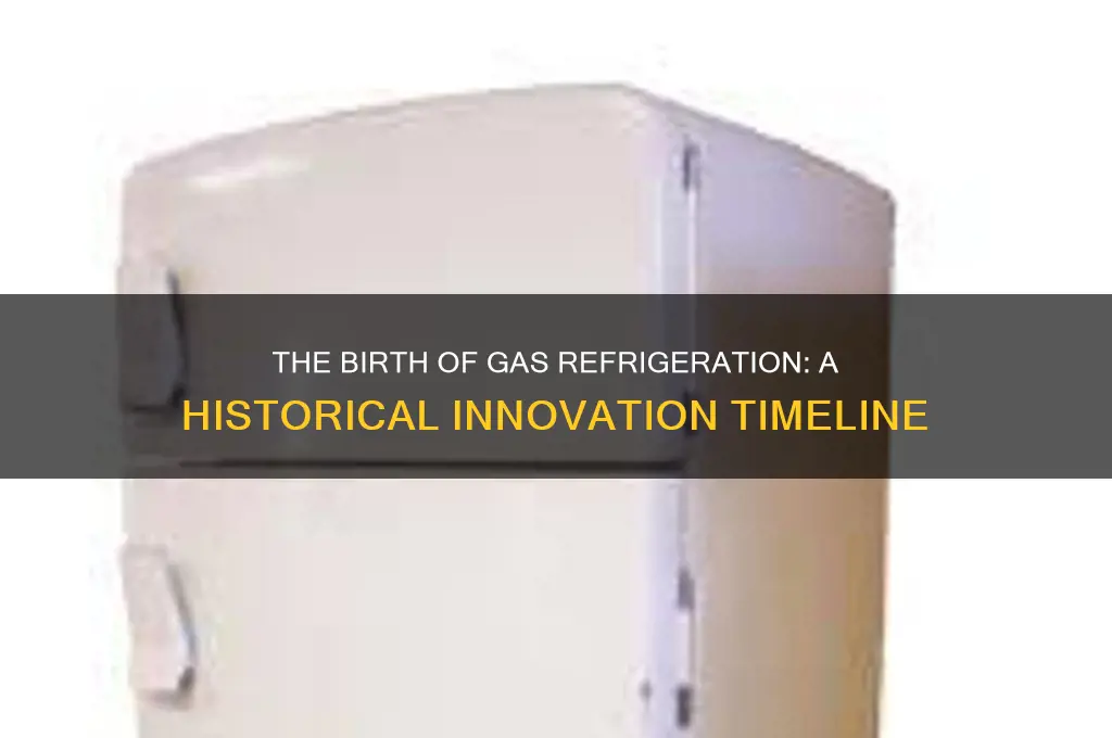 when was the first gas refrigerator invented