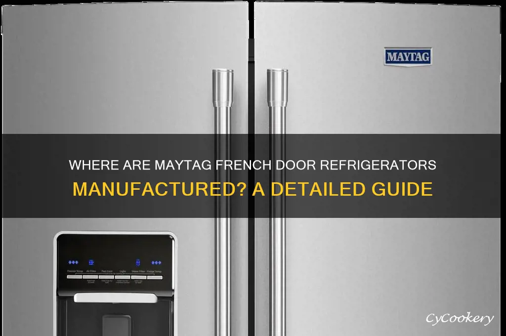 where are maytag french door refrigerators made