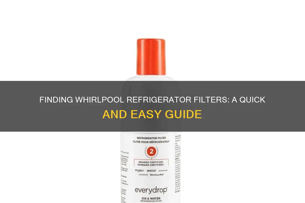 where are the filters on whirlpool refrigerator