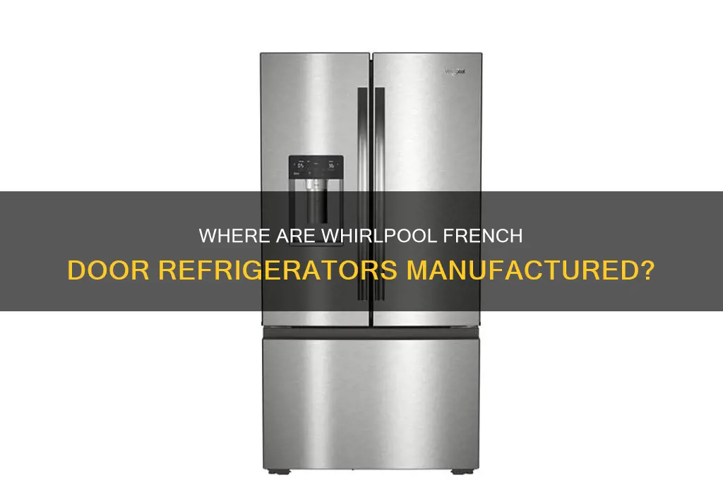where are whirlpool french door refrigerators made
