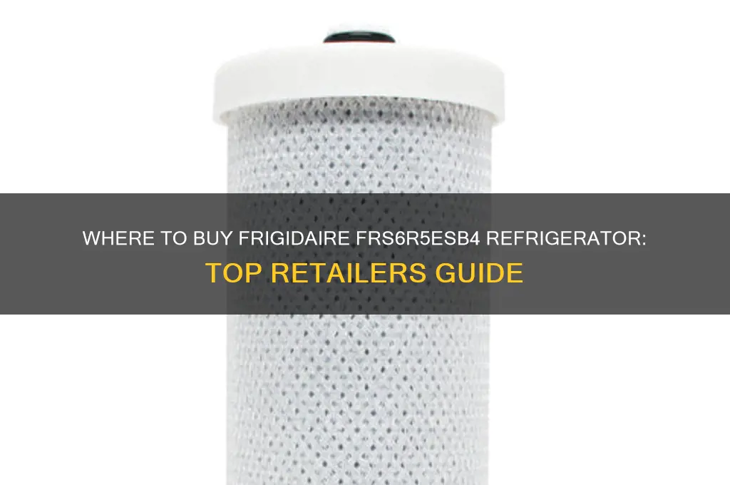 where can i buy a frigidaire refrigerator model number frs6r5esb4