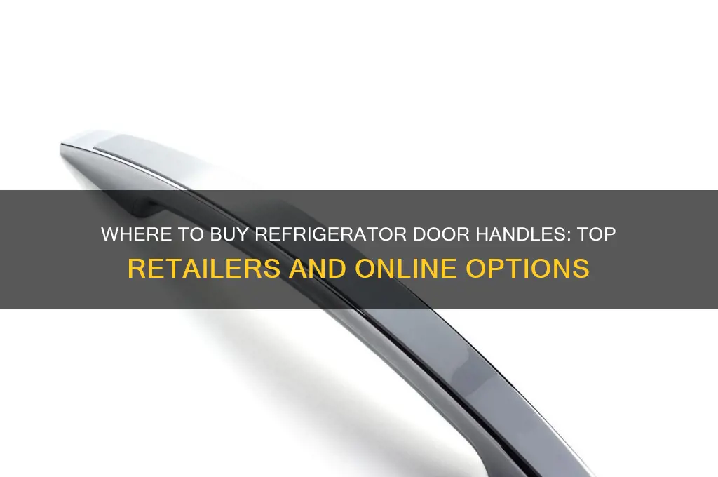 where can i buy a refrigerator door handle