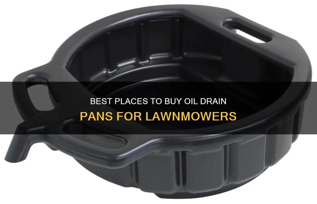 where can I buy an oil drain pan for lawnmower