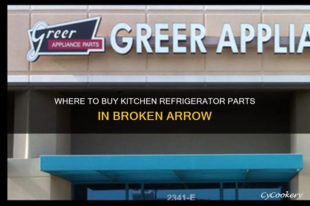 where can i buy kitchen refrigerator parts in broken arrow