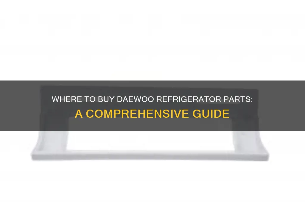where can i buy parts for a daewoo refrigerator