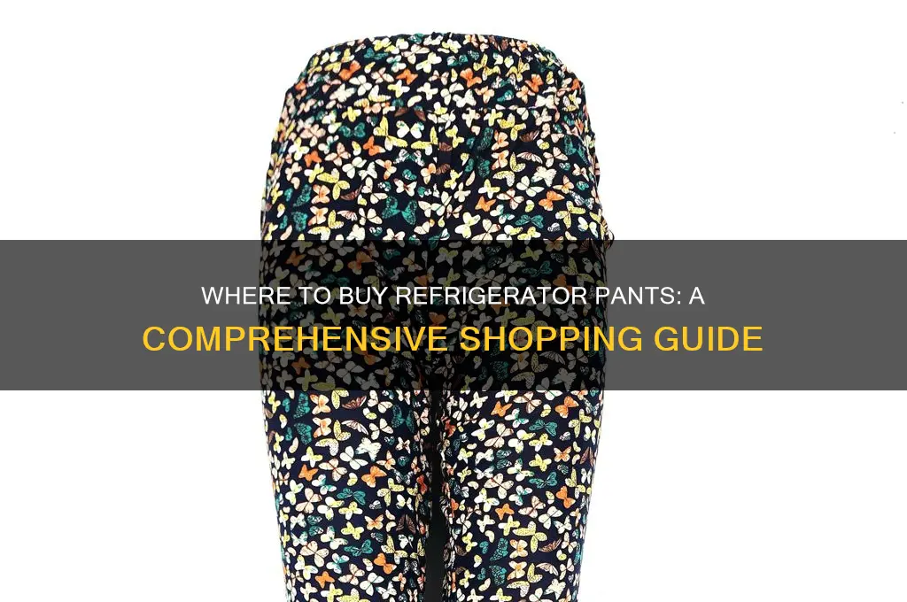 where can i buy refrigerator pants
