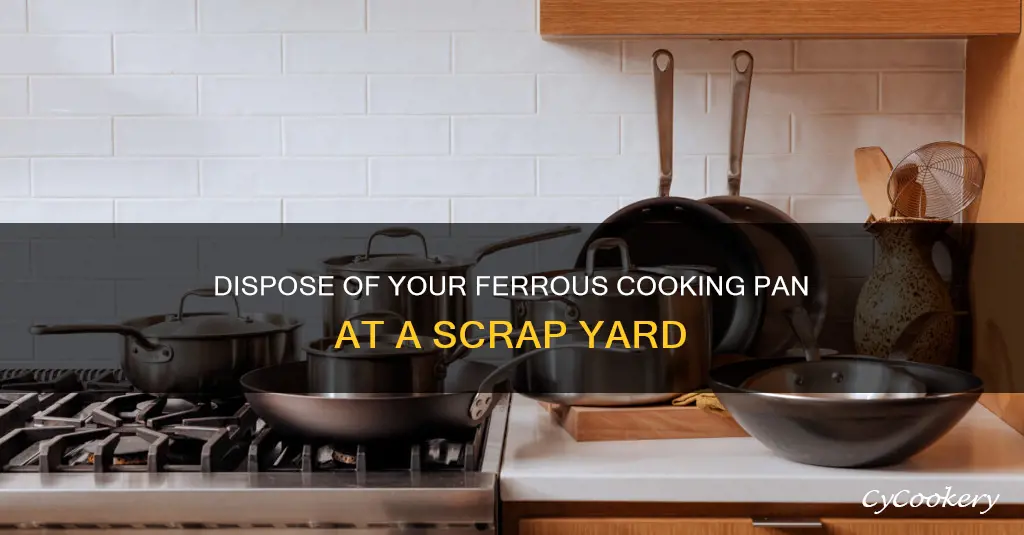 where can I dispose of a ferrous cooking pan