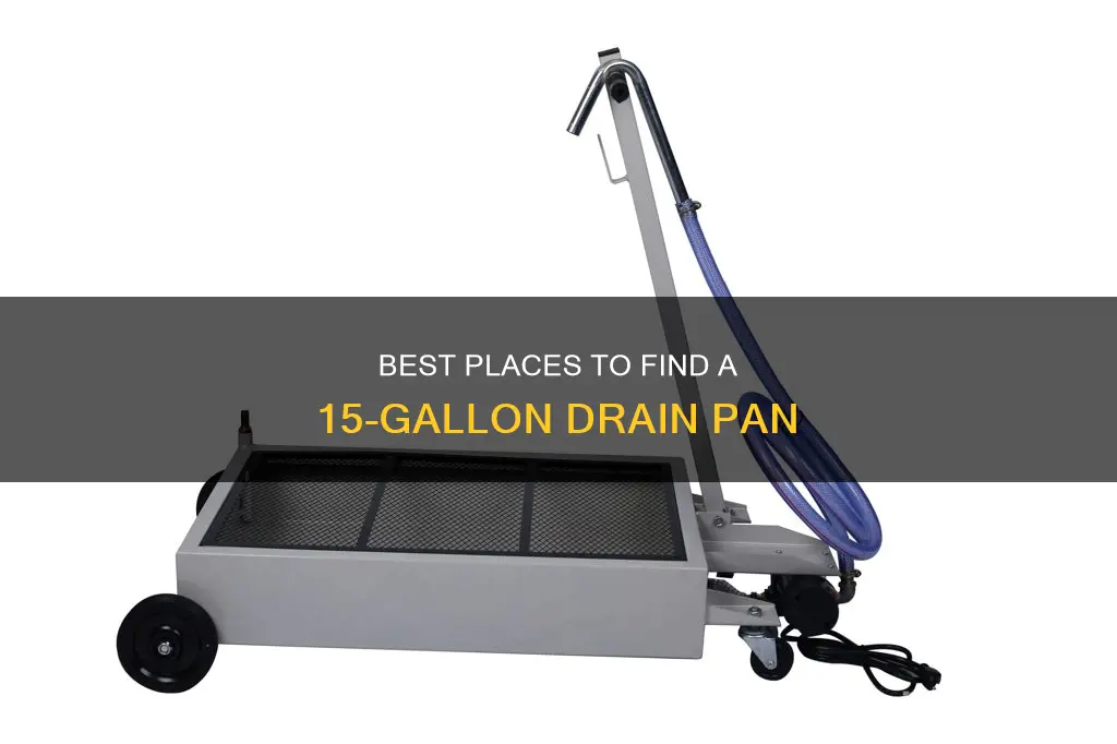 where can I find a 15 gallon drain pan