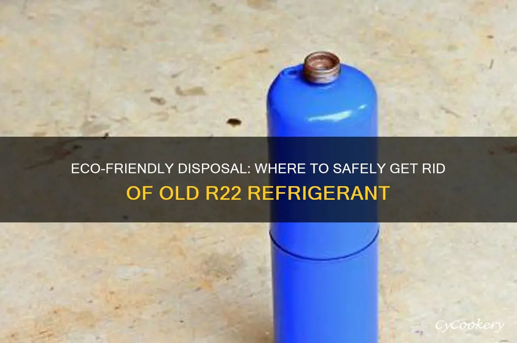 where can i get rid of old r22 refrigerant