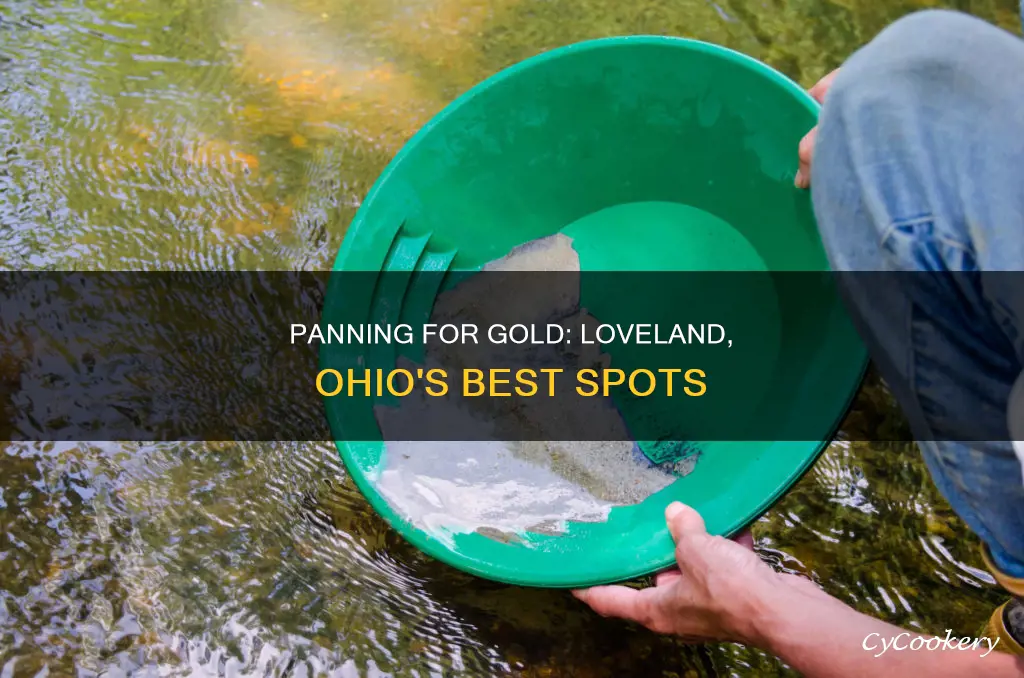 where can I pan for gold in loveland ohio