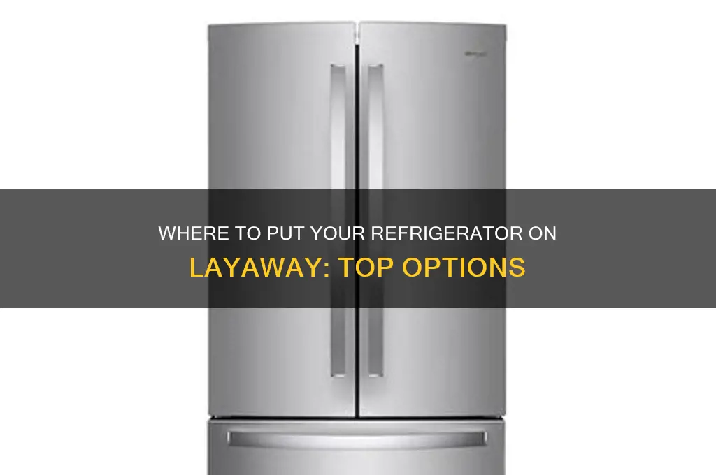 where can i put a refrigerator on layaway