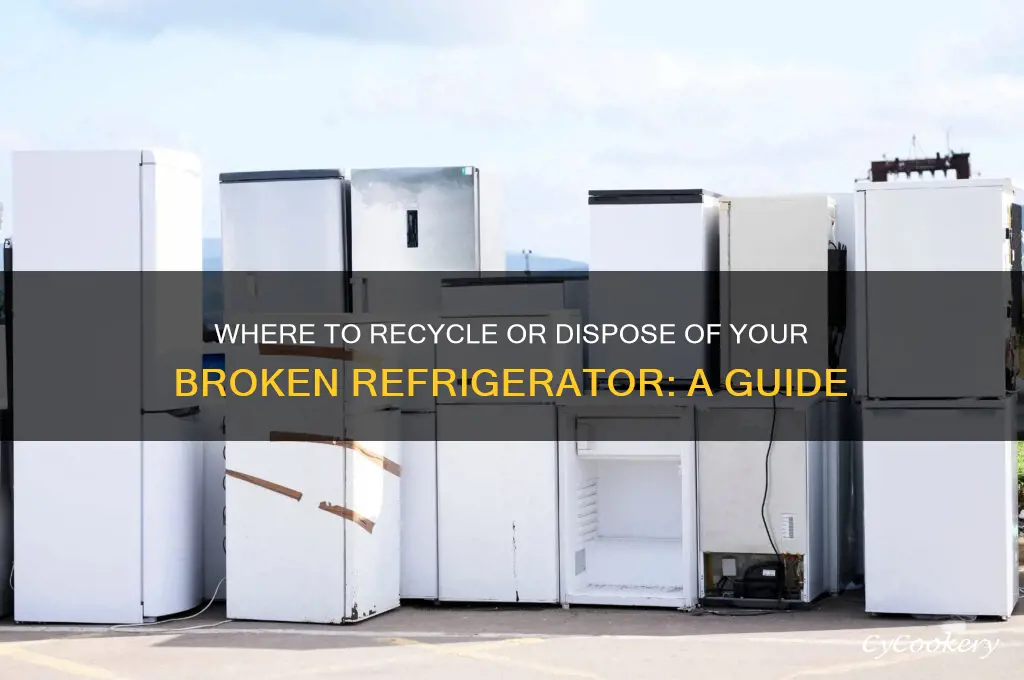 where can i take a broken refrigerator