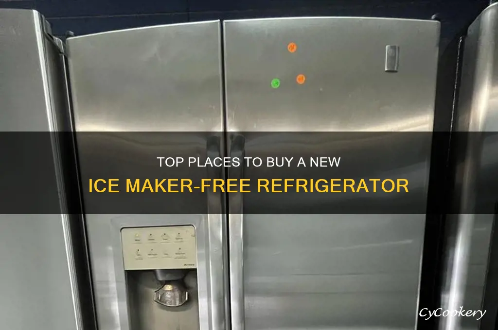 where can u buy a new refrigerator without ice maker