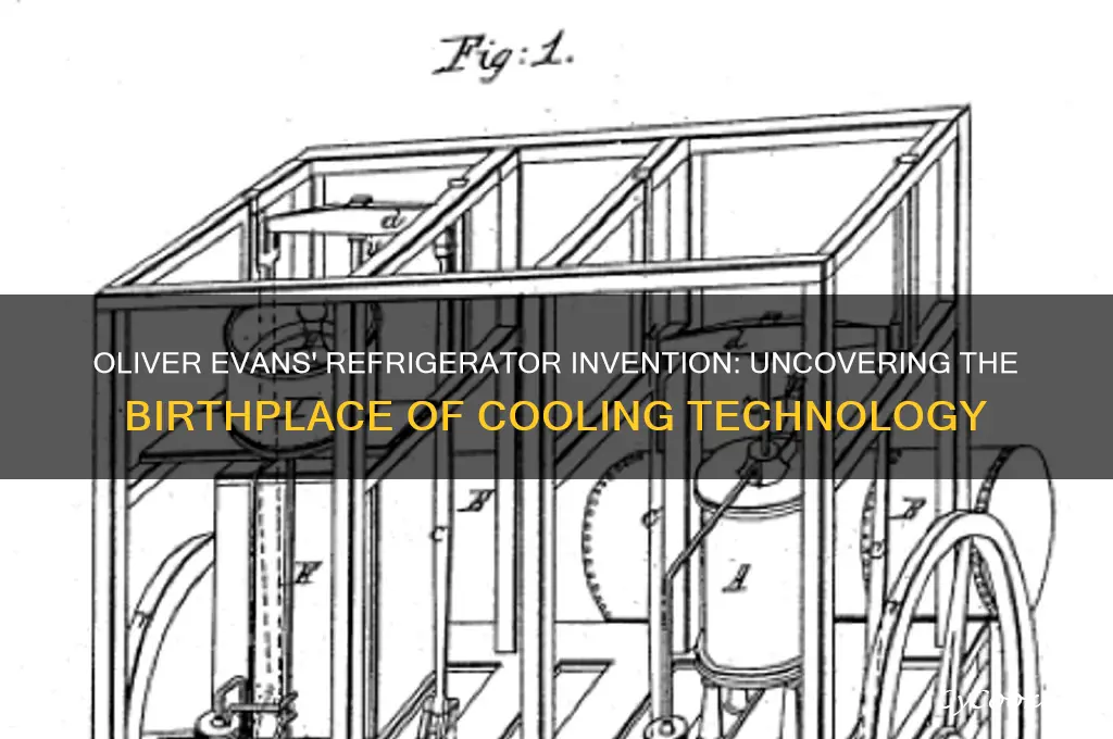 where did oliver evans invent the refrigerator