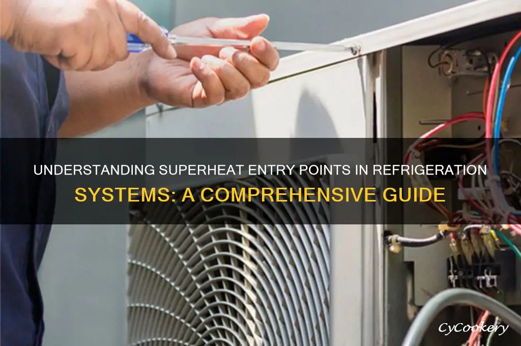where does superheat enter a refrigeration system