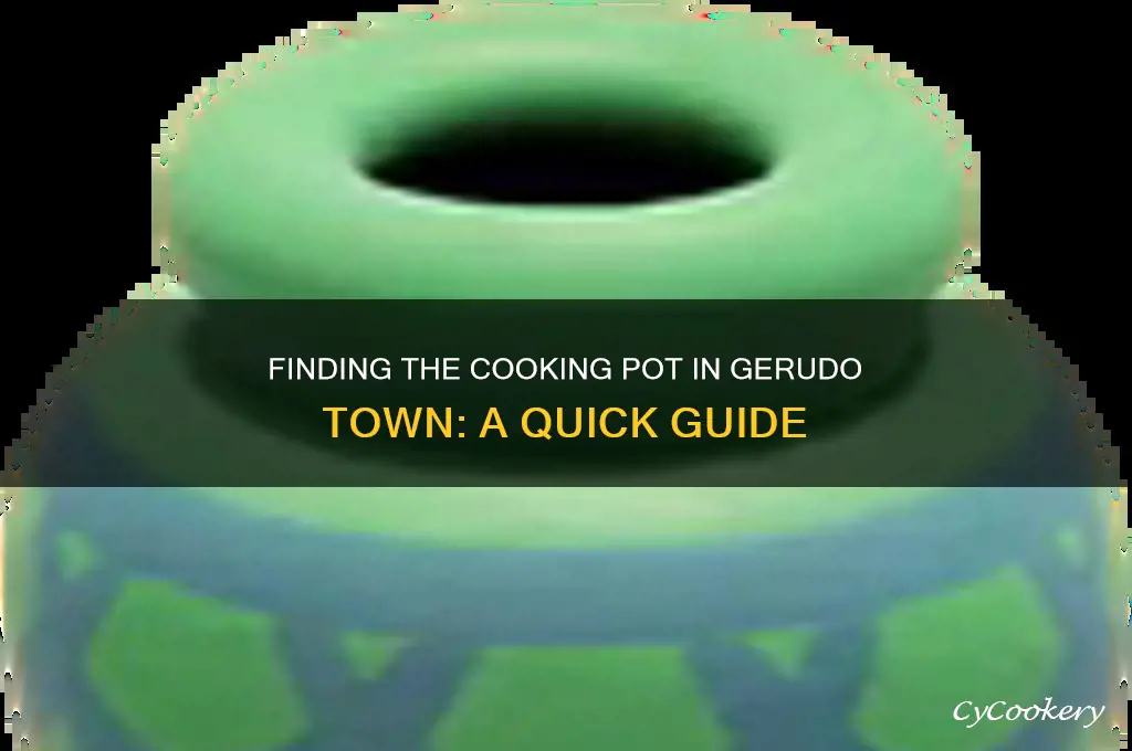 where is a cooking pot in gerudo town