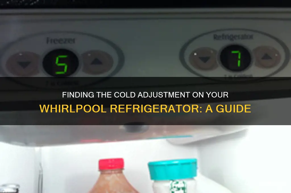 where is cold adjustment on whirlpool refrigerator