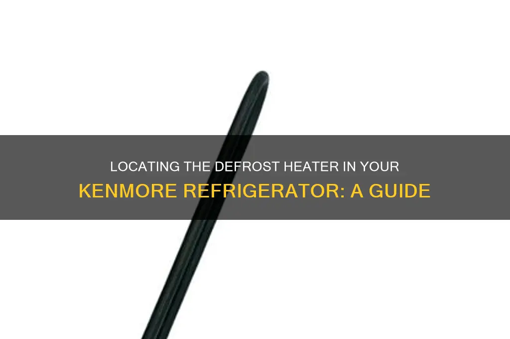where is defrost heater in kenmore refrigerator