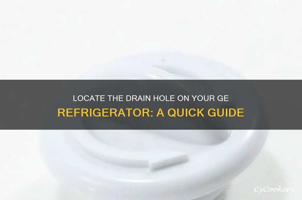 where is drain hole on ge refrigerator