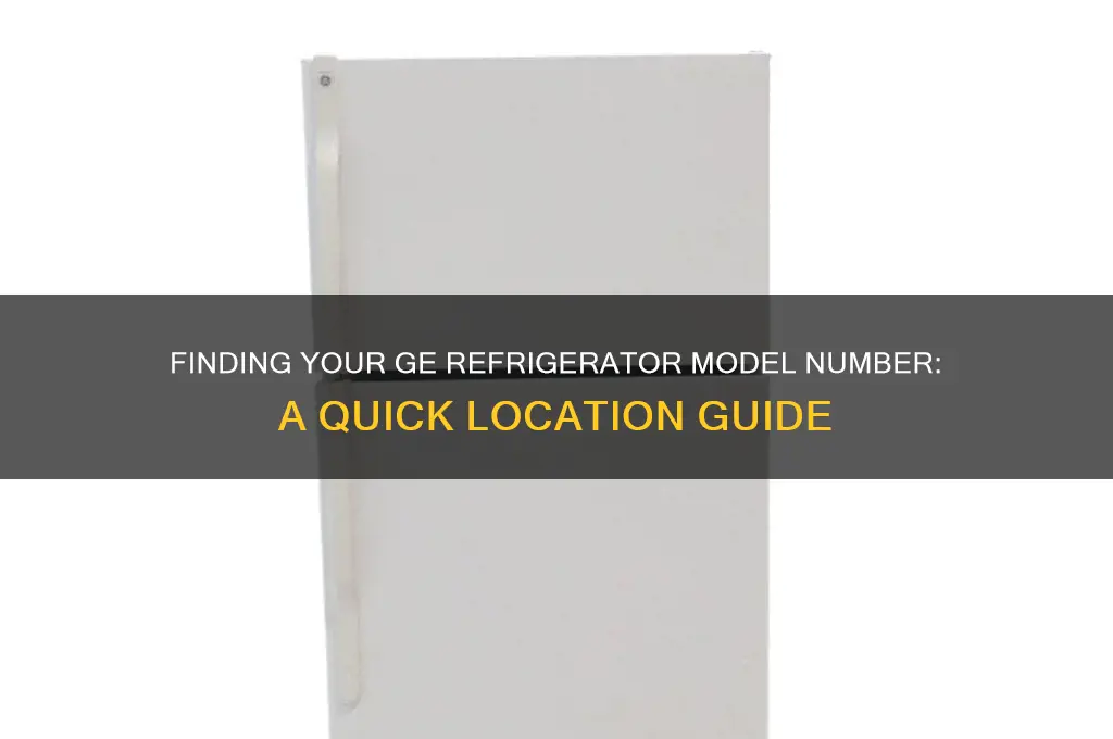 where is ge refrigerator model number located