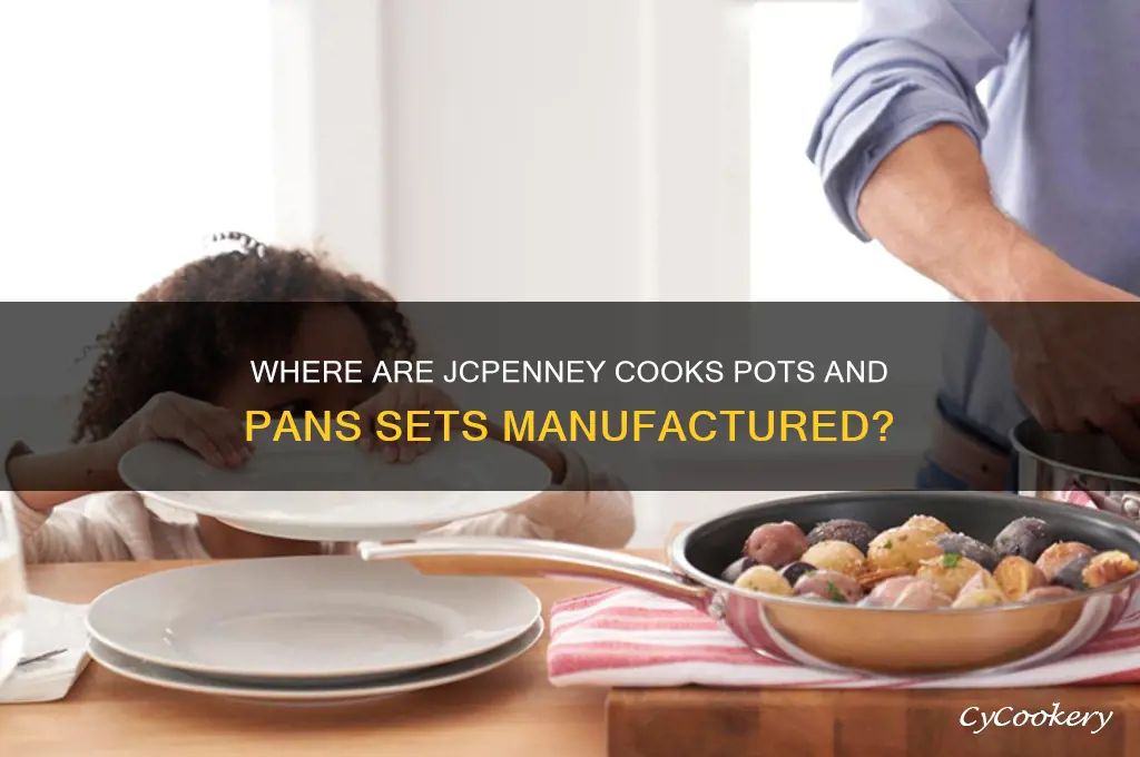 where is jc penny cooks pots and pans set manufactured