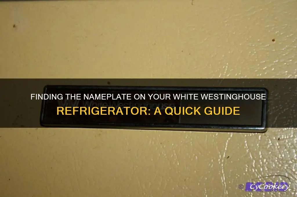 where is nameplate on white westinghouse refrigerator