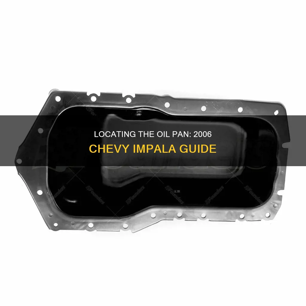 where is the oil pan on a 2006 chevy impala