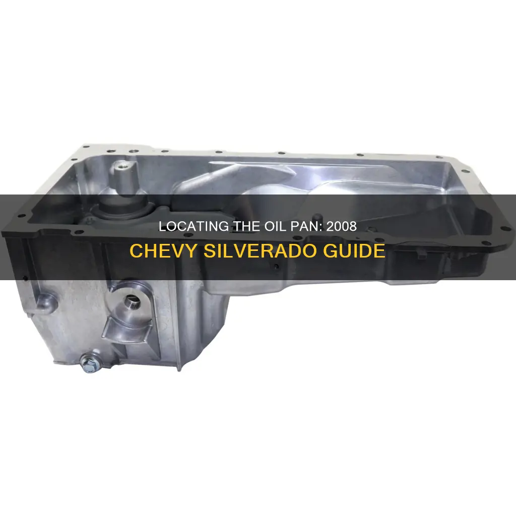 where is the oil pan on a 2008 chevy silverado