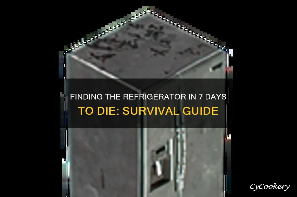where is the refrigerator 7days to die