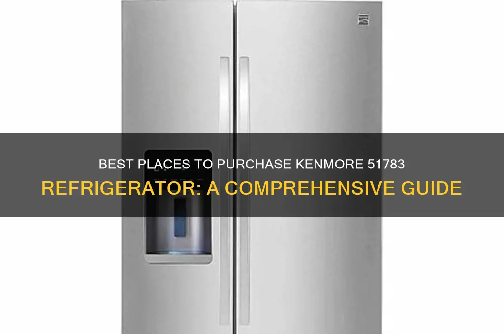 where to buy a kenmore 51783 refrigerator