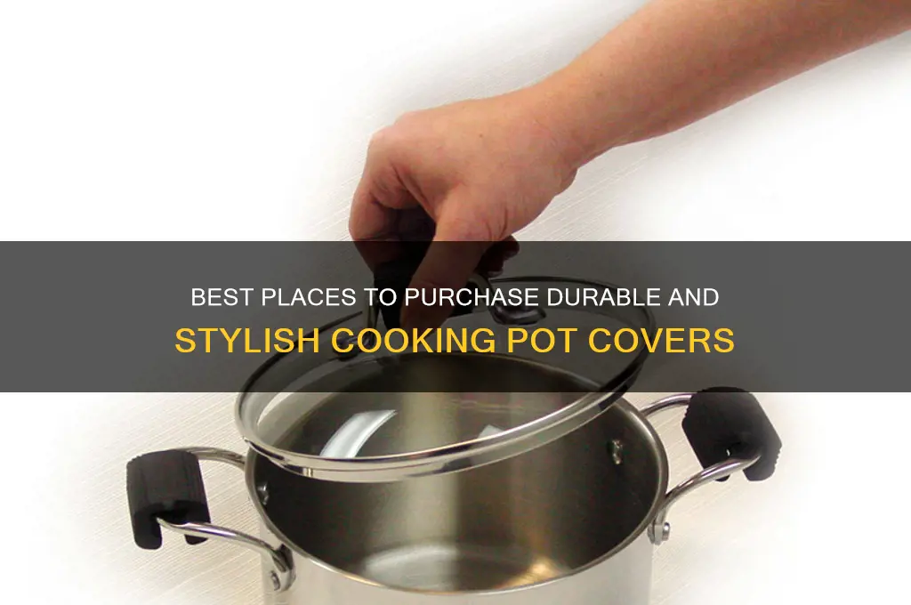 where to buy cooking pot cover