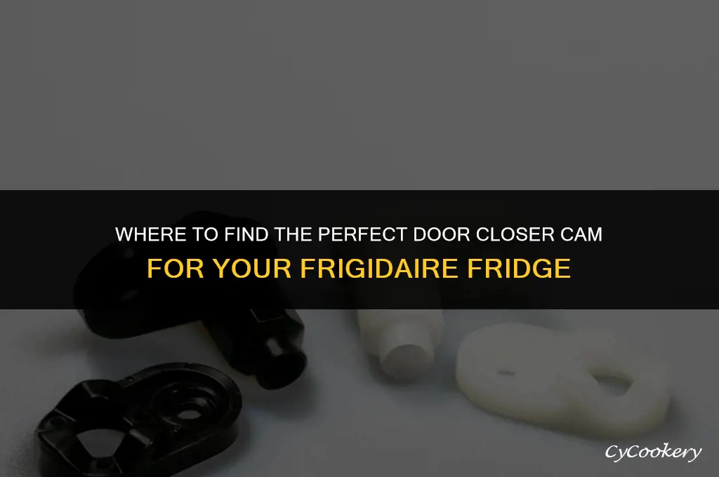where to buy door closer cam for frigidaire refrigerator