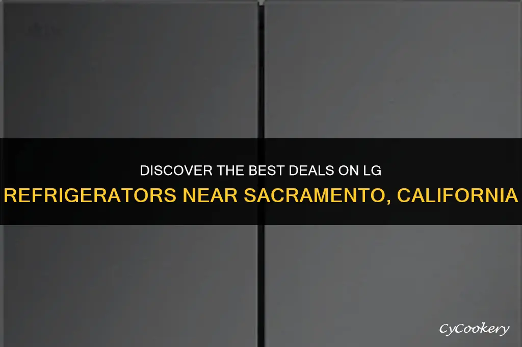 where to buy lg refrigerators near sacramento california