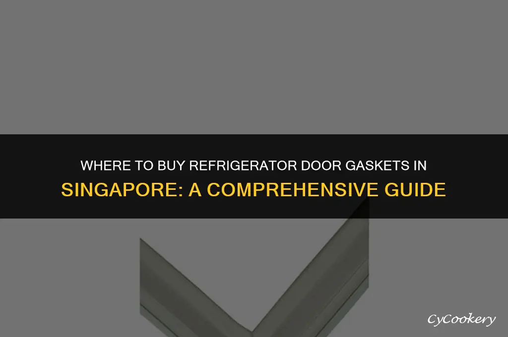 where to buy refrigerator door gasket in singapore