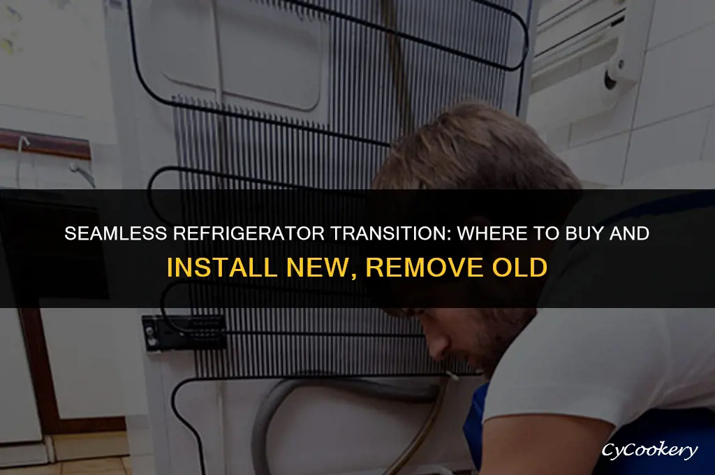 where to buy refrigerator installed and remove old one