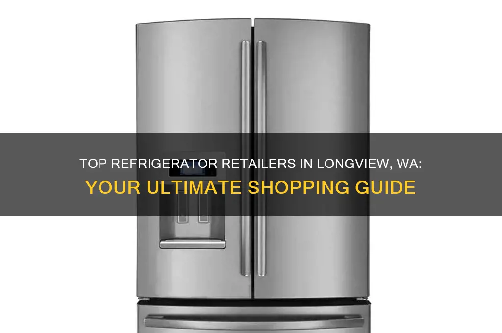 where to buy refrigerators in longview wa