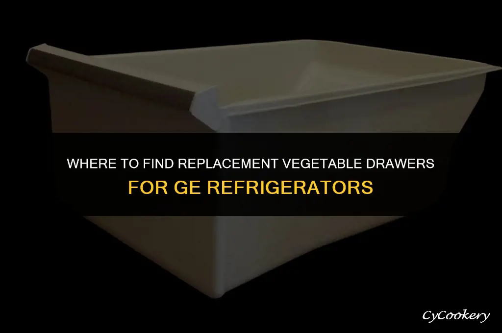 where to buy replacement vegetable drawers for ge refrigerators