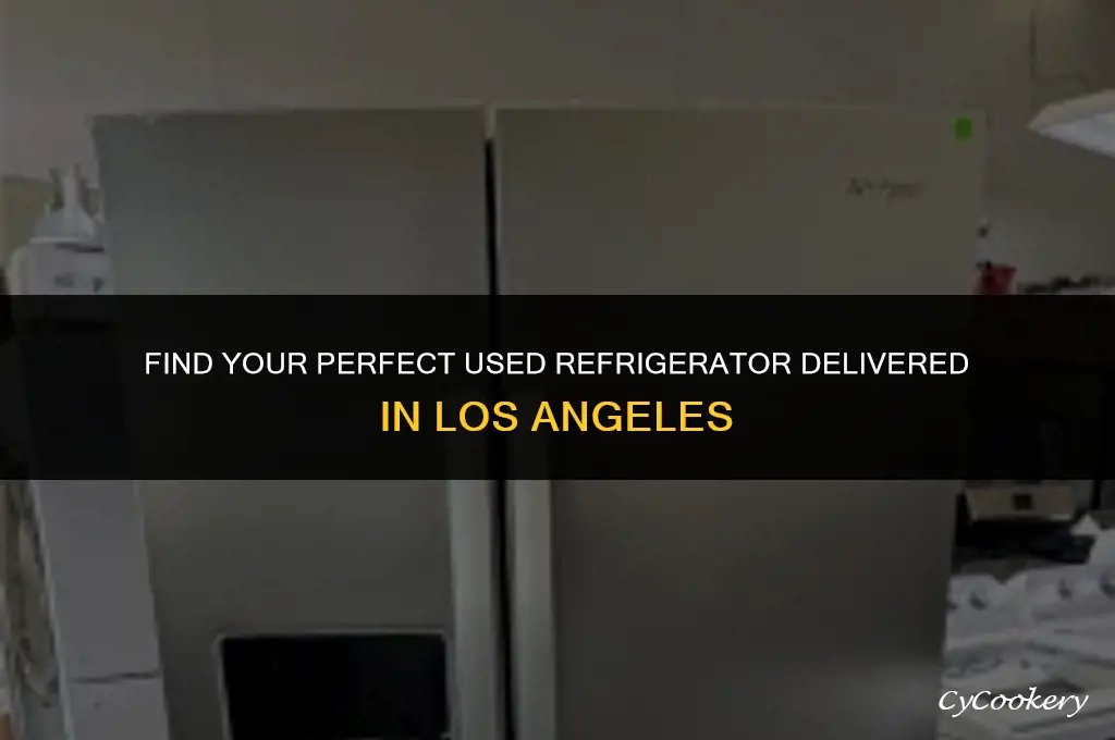 where to buy used refrigerator delivered los angeles