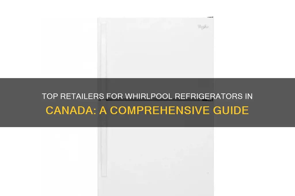 where to buy whirlpool refrigerators in canada