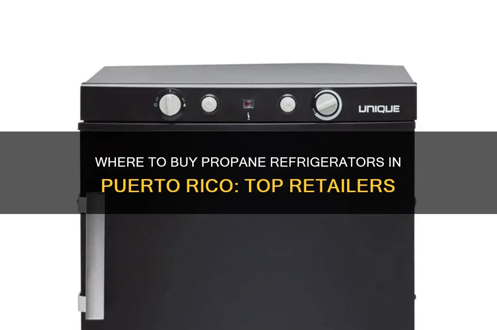 where to buypropane refrigerator in puerto rico